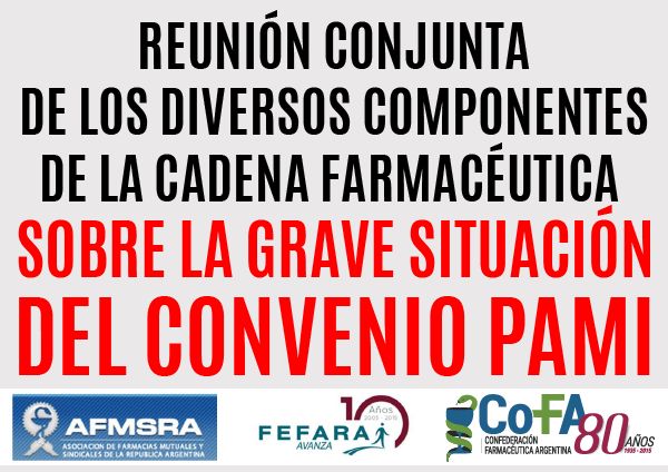 REUNIÓN CONJUNTA DE LOS DIVERSOS COMPONENTES DE LA CADENA FARMACÉUTICA SOBRE LA GRAVE SITUACIÓN DEL CONVENIO PAMI