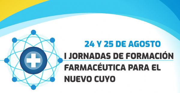 I° JORNADA DE FORMACIÓN FARMACÉUTICA PARA EL NUEVO CUYO 