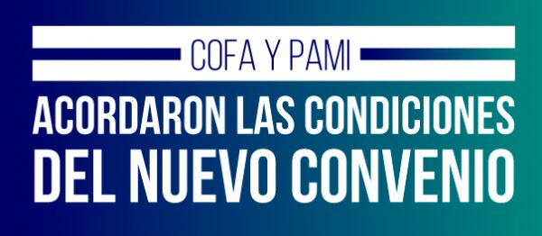 EL PAMI Y COFA ACORDARON LAS CONDICIONES DEL NUEVO CONVENIO