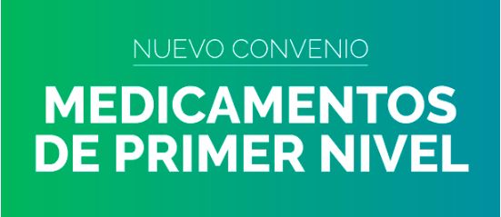 NUEVO CONVENIO – Medicamentos de Primer Nivel